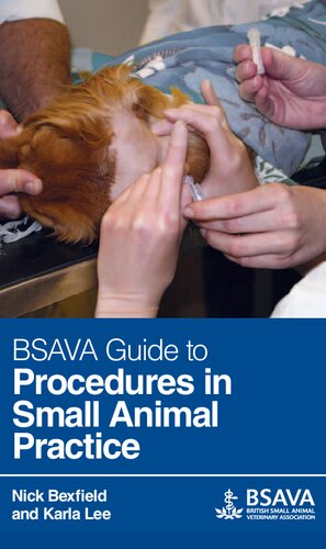 Bsava Guide To Procedures In Small Animal Practice Nick Bexfield British Small Animal Veterinary Association Karla Lee