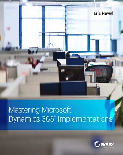 Mastering Microsoft Dynamics 365 Implementations 1st Edition Eric Newell