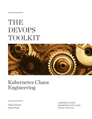 The Devops Toolkit Kubernetes Chaos Engineering Viktor Farcic And Darin Pope