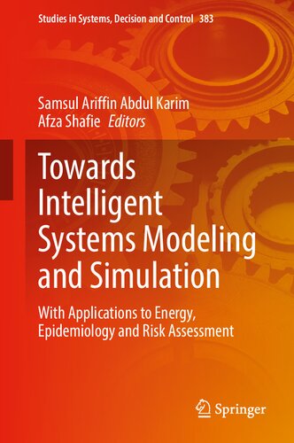 Towards Intelligent Systems Modeling And Simulation With Applications To Energy Epidemiology And Risk Assessment 1st Edition Samsul Ariffin Abdul Karim Editor