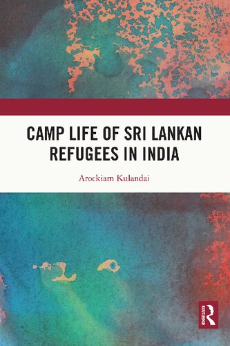 Camp Life Of Sri Lankan Refugees In India 1st Edition Arockiam Kulandai