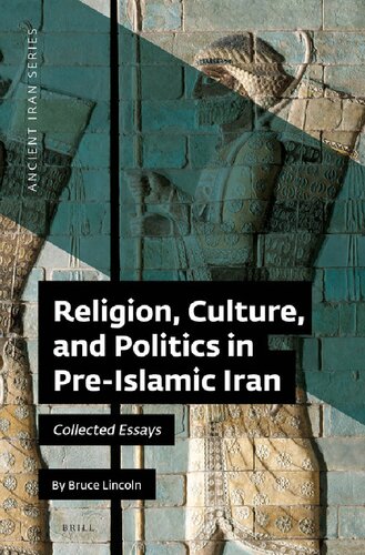 Religion Culture And Politics In Preislamic Iran Collected Essays Bruce Lincoln