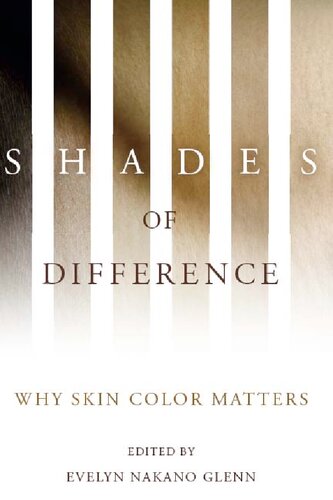 Shades Of Difference Why Skin Color Matters 1st Edition Evelyn Nakano Glenn Editor