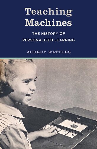 Teaching Machines The History Of Personalized Learning Audrey Watters
