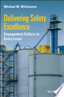 Delivering Safety Excellence Engagement Culture At Every Level 1st Edition Michael M Williamsen
