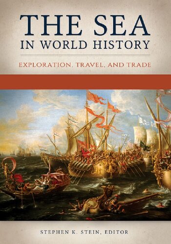 The Sea In World History Exploration Travel And Trade 2 Volumes Stephen K Stein Editor