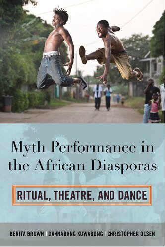 Myth Performance In The African Diasporas Ritual Theatre And Dance Benita Brown