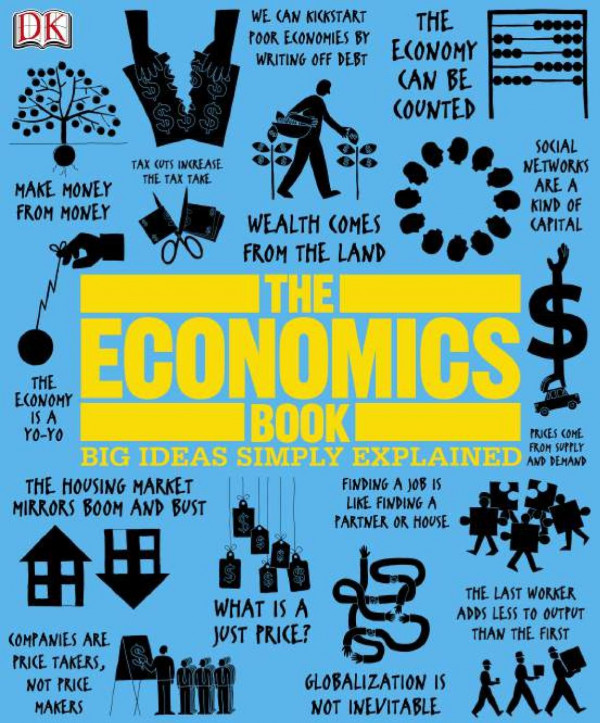 The Economics Book Big Ideas Simply Explained By Dk Niall Kishtainy