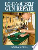Doityourself Gun Repair Gunsmithing At Home 1st Edition Matunas