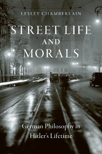Street Life And Morals German Philosophy In Hitlers Lifetime Chamberlain