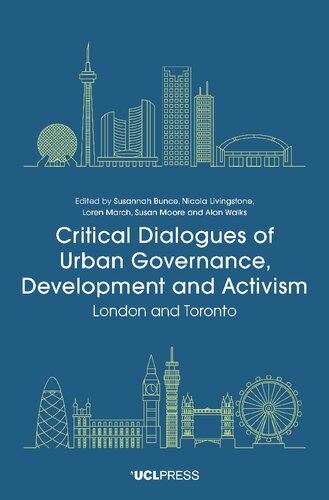 Critical Dialogues Of Urban Governance Development And Activism London And Toronto Susannah Bruce Nicola Livingstone Loren March Susan Moore