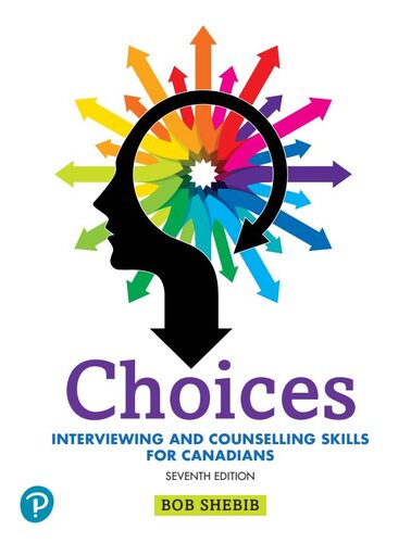 Choices Interviewing And Counselling Skills For Canadians 7th Edition 7th Edition Bob Shebib