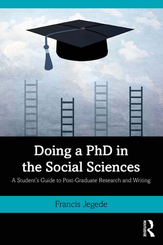 Doing A Phd In The Social Sciences A Students Guide To Postgraduate Research And Writing 1st Edition Francis Jegede
