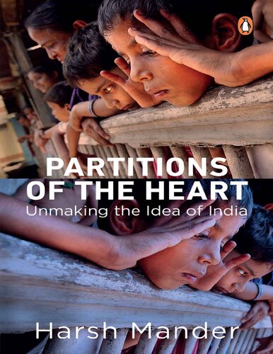 Partitions Of The Heart Unmaking The Idea Of India Harsh Mander