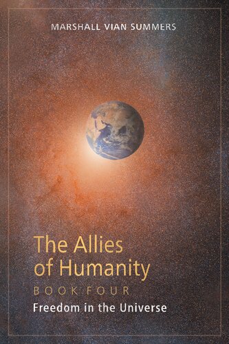 Allies Of Humanity Book Four Freedom In The Universe Marshall Vian Summers