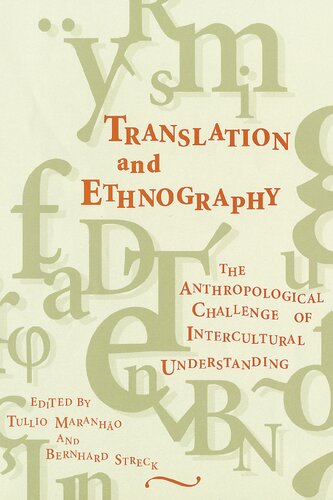 Translation And Ethnography The Anthropological Challenge Of Intercultural Understanding 1st Edition Tullio Maranho Editor