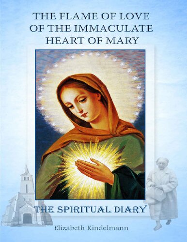 The Flame Of Love Of The Immaculate Heart Of Mary The Spiritual Diary Elizabeth Kindelmann