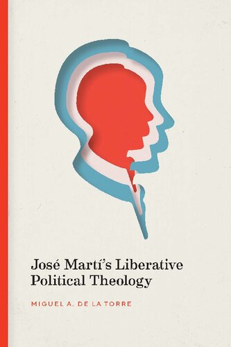 Jos Marts Liberative Political Theology Miguel A De La Torre