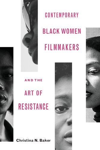 Contemporary Black Women Filmmakers And The Art Of Resistance Christina N Baker
