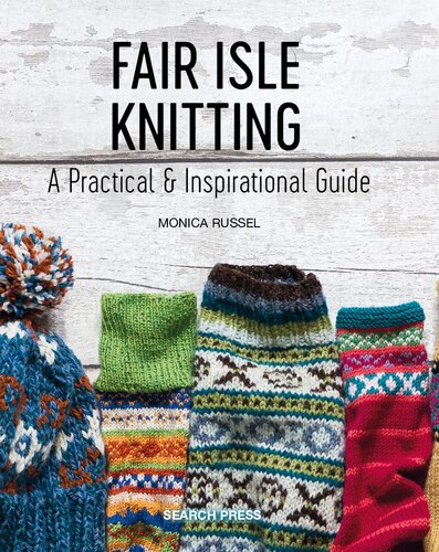 Fair Isle Knitting A Practical Inspirational Guide Russel