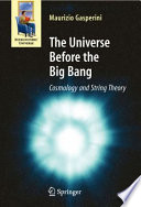The Universe Before The Big Bang Cosmology And String Theory 2008th Edition Gasperini