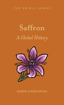Saffron A Global History Edible New Edition Ganeshram Ramin