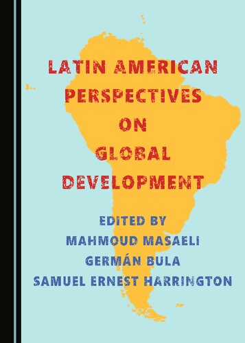 Latin American Perspectives On Global Development 1st Edition Mahmoud Masaeli Editor