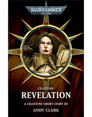 Celestine Revelation Warhammer 40000 Adepta Sororita Andy Clark