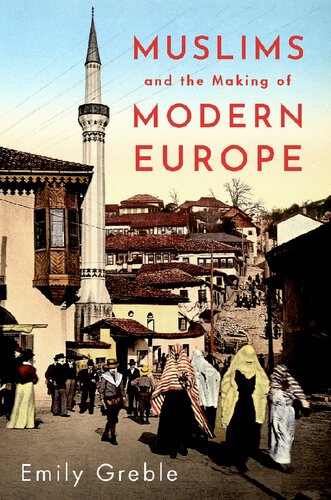 Muslims And The Making Of Modern Europe Emily Greble