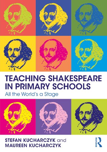 Teaching Shakespeare In Primary Schools 1st Edition Stefan Kucharczyk