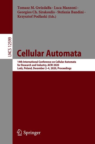 Cellular Automata 14th International Conference On Cellular Automata For Research And Industry Acri 2020 Lodz Poland December 24 2020 Proceedings Lecture Notes In Computer Science 12599 1st Ed 2021 Tomasz M Gwizdaa Editor