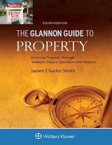 The Glannon Guide To Property 4th Edition James Charles Smith