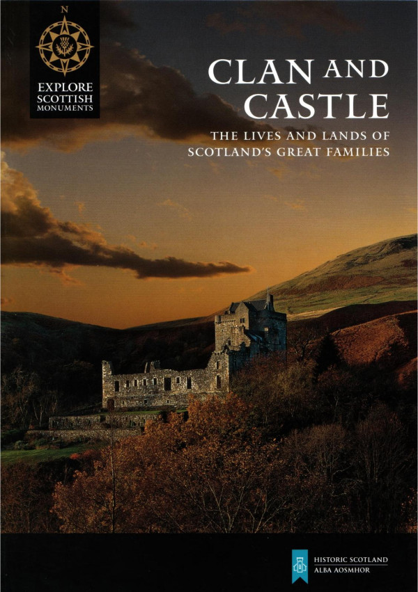Clan And Castle The Lives And Lands Of Scotlands Great Families Historic Scotland