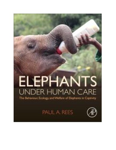 Elephants Under Human Care Paul A Rees