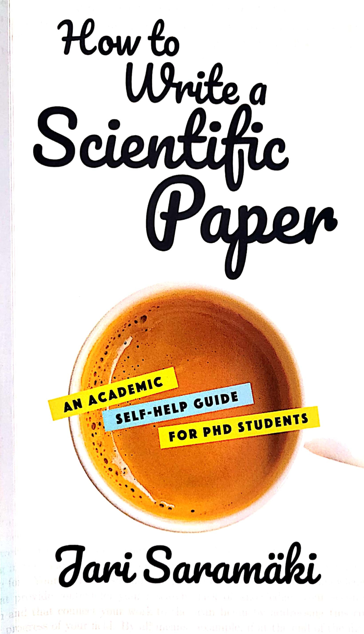 How To Write A Scientific Paper An Academic Selfhelp Guide For Phd Students Jari Saramki
