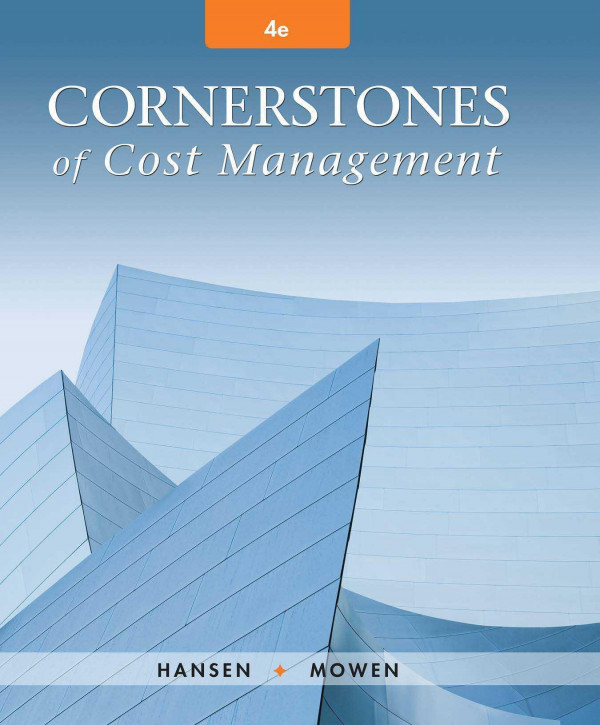Cornerstones Of Cost Management 4th Edition Don R Hansen Maryanne M Mowen