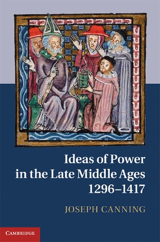 Ideas Of Power In The Late Middle Ages 12961417 Joseph Canning