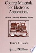 Coating Materials For Electronic Applications Polymers Processing Reliability Testing Materials And Processes For Electronic Applications Book 1 1st Edition Licari
