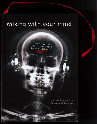 Mixing With Your Mind Closely Guarded Secrets Of Sound Balance Engineering Michael Paul Stavrou