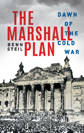 The Marshall Plan Dawn Of The Cold War Benn Steil