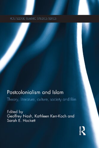 Postcolonialism And Islam Theory Literature Culture Society And Film 1st Edition Eds Geoffrey Nash