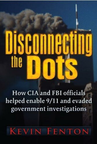 Disconnecting The Dots How 911 Was Allowed To Happen Kevin Fenton