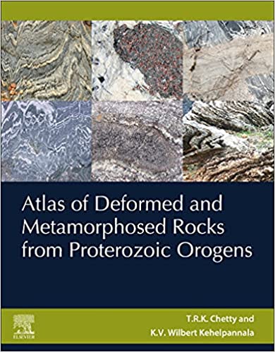 Atlas Of Deformed And Metamorphosed Rocks From Proterozoic Orogens 1st Edition Chetty