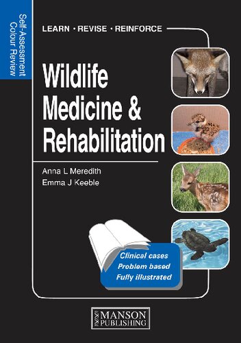 Wildlife Medicine Rehabilitation Enhanced Credo Edition Emma J Keeble Editor Anna Lmeredith Editor