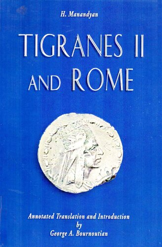 Tigranes Ii And Rome A New Interpretation Based On Primary Sources 1st Edition Hakob Manandyan