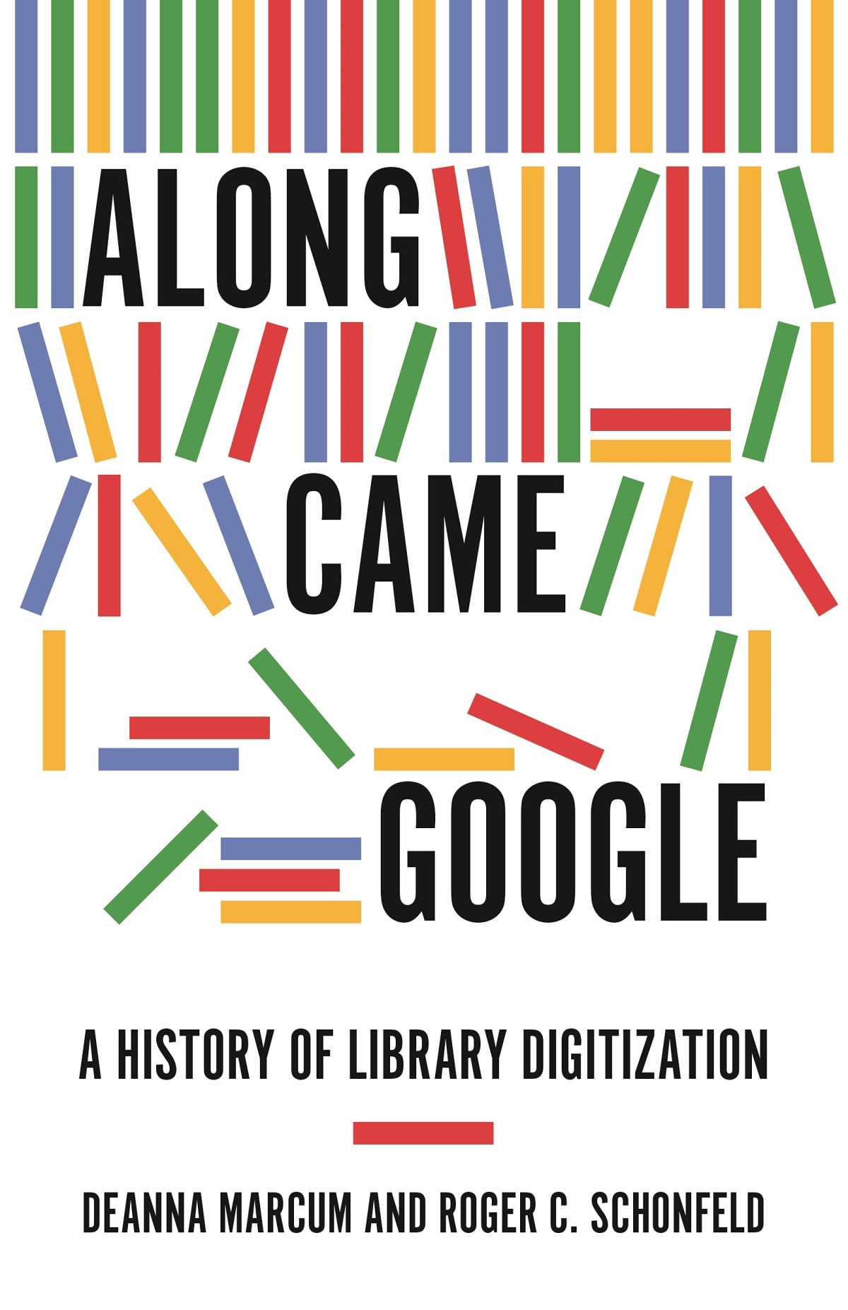 Along Came Google A History Of Library Digitization Deanna Marcum