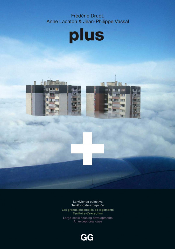 Plus La Vivienda Colectiva Territorio De Excepcin Spanish English And French Edition 1st Edition Anne Lacaton