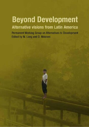 Beyond Development Alternative Visions From Latin America English Translated Ed Miriam Lang Lydia Fernando Nick Buxton Imre Szcs Grupo Permanente De Trabajo Sobre Alternativas Al Desarrollo