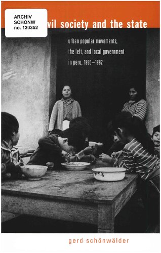 Linking Civil Society And The State Urban Popular Movements The Left And Local Government In Peru 19801992 Gerd Schonwalder