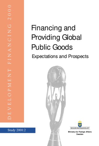 Financing And Providing Global Public Goods Expectations And Prospects Prepared For The Ministry For Foreign Affairs Sweden Keith Bezanson Institute Of Development Studies Francisco Sagasti